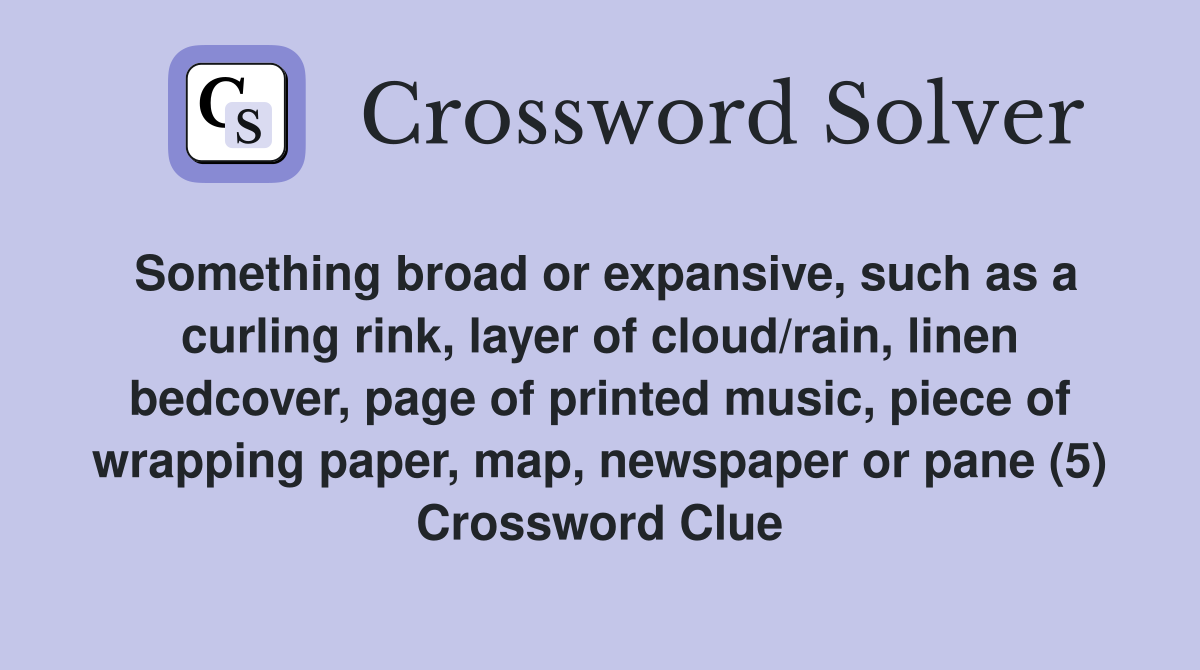 Something broad or expansive, such as a curling rink, layer of cloud